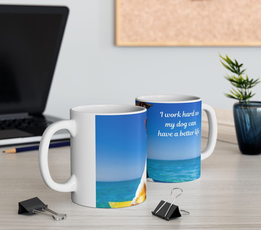 Cool Dog Coffee Mug - image of dog with sunglasses on surfboard and message "I work hard so my dog can have a better life” 