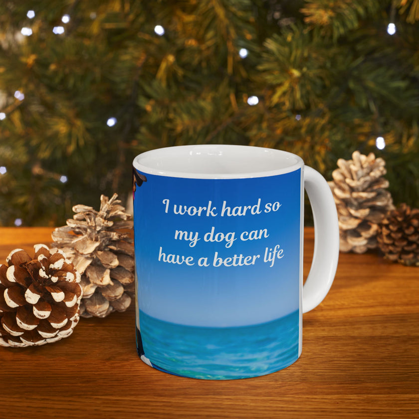 Cool Dog Coffee Mug - image of dog with sunglasses on surfboard and message "I work hard so my dog can have a better life” 