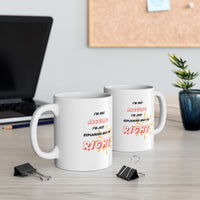 Funny Ceramic Coffee Mug – “I'm Not Arguing, I'm Just Explaining Why I'm Right”