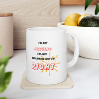 Funny Ceramic Coffee Mug – “I'm Not Arguing, I'm Just Explaining Why I'm Right”