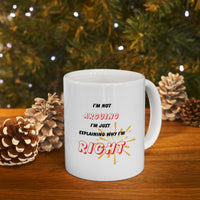 Funny Ceramic Coffee Mug – “I'm Not Arguing, I'm Just Explaining Why I'm Right”