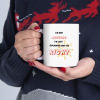 Funny Ceramic Coffee Mug – “I'm Not Arguing, I'm Just Explaining Why I'm Right”