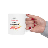 Funny Ceramic Coffee Mug – “I'm Not Arguing, I'm Just Explaining Why I'm Right”