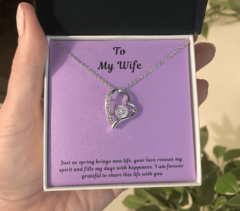 To My Wife Forever Love Necklace – Elegant Heart Pendant Gift for Her with message card "Just as spring brings new life, your love renews my spirit and fills my days with happiness. I am forever grateful to share this life with you."