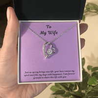 To My Wife Forever Love Necklace – Elegant Heart Pendant Gift for Her with message card "Just as spring brings new life, your love renews my spirit and fills my days with happiness. I am forever grateful to share this life with you."