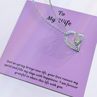 To My Wife Forever Love Necklace – Elegant Heart Pendant Gift for Her with message card "Just as spring brings new life, your love renews my spirit and fills my days with happiness. I am forever grateful to share this life with you."